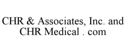 CHR & ASSOCIATES, INC. AND CHR MEDICAL . COM trademark