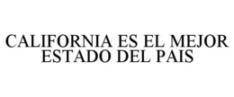CALIFORNIA ES EL MEJOR ESTADO DEL PAIS trademark