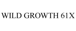 WILD GROWTH 61X trademark
