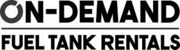 ON-DEMAND FUEL TANK RENTALS trademark