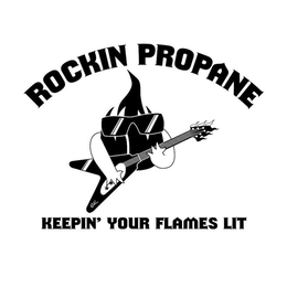ROCKIN PROPANE KEEPIN' YOUR FLAMES LIT trademark