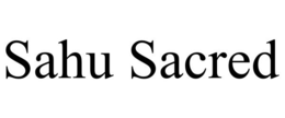 SAHU SACRED trademark