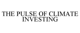THE PULSE OF CLIMATE INVESTING trademark