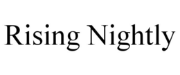 RISING NIGHTLY trademark