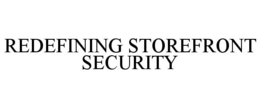 REDEFINING STOREFRONT SECURITY trademark