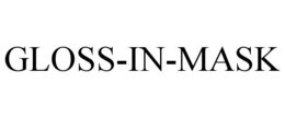 GLOSS-IN-MASK trademark