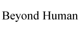 BEYOND HUMAN trademark