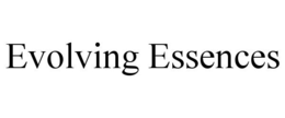 EVOLVING ESSENCES trademark