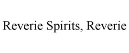 REVERIE SPIRITS, REVERIE trademark