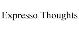 EXPRESSO THOUGHTS trademark