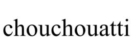 CHOUCHOUATTI trademark