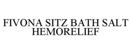 FIVONA SITZ BATH SALT HEMORELIEF trademark