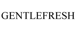 GENTLEFRESH trademark