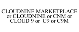 CLOUDNINE MARKETPLACE OR CLOUDNINE OR CNM OR CLOUD 9 OR C9 OR C9M trademark