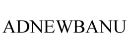 ADNEWBANU trademark