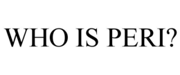 WHO IS PERI? trademark