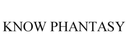 KNOW PHANTASY trademark