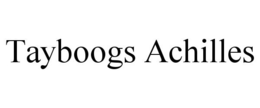 TAYBOOGS ACHILLES trademark