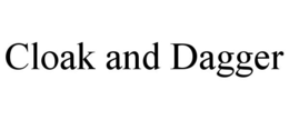 CLOAK AND DAGGER trademark