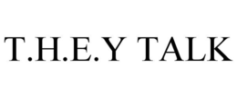 T.H.E.Y TALK trademark