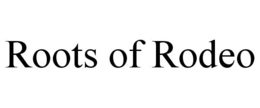 ROOTS OF RODEO trademark