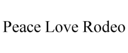 PEACE LOVE RODEO trademark