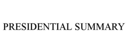 PRESIDENTIAL SUMMARY trademark