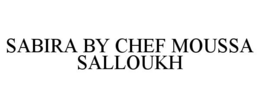SABIRA BY CHEF MOUSSA SALLOUKH trademark