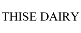 THISE DAIRY trademark