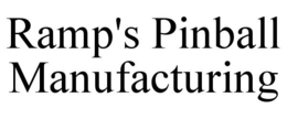 RAMP'S PINBALL MANUFACTURING trademark