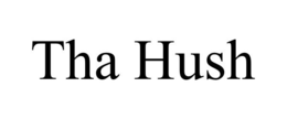THA HUSH trademark