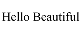 HELLO BEAUTIFUL trademark