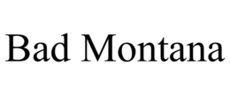 BAD MONTANA trademark