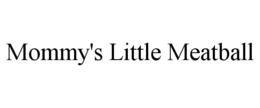 MOMMY'S LITTLE MEATBALL trademark