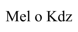 MEL O KDZ trademark