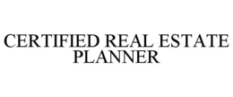 CERTIFIED REAL ESTATE PLANNER trademark
