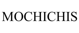 MOCHICHIS trademark