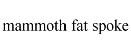 MAMMOTH FAT SPOKE trademark