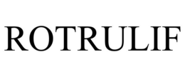 ROTRULIF trademark