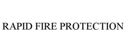 RAPID FIRE PROTECTION trademark