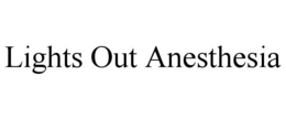 LIGHTS OUT ANESTHESIA trademark
