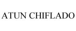 ATUN CHIFLADO trademark