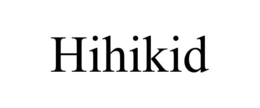 HIHIKID trademark
