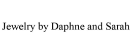 JEWELRY BY DAPHNE AND SARAH trademark