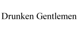 DRUNKEN GENTLEMEN trademark
