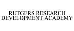 RUTGERS RESEARCH DEVELOPMENT ACADEMY trademark