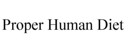 PROPER HUMAN DIET trademark