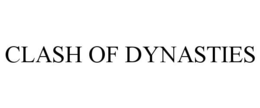 CLASH OF DYNASTIES trademark