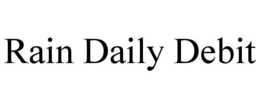 RAIN DAILY DEBIT trademark