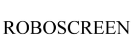 ROBOSCREEN trademark